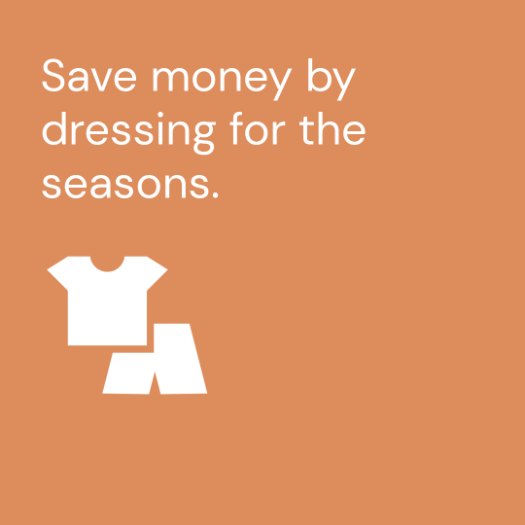 Save money by dressing for the seasons.