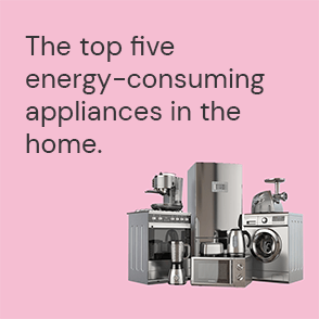 The top five energy-consuming appliances in the home.
