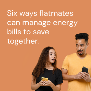 Six ways flatmates can manage energy bills to save together.