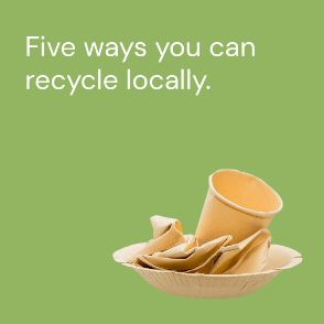 Five ways you can recycle locally.