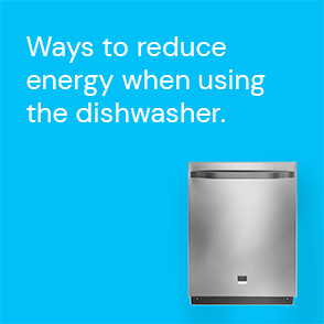 Ways to reduce energy when using the dishwasher