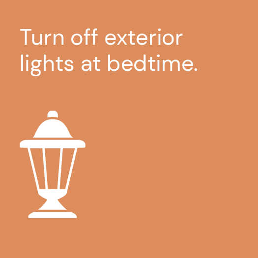 Turn off exterior lights at bedtime.